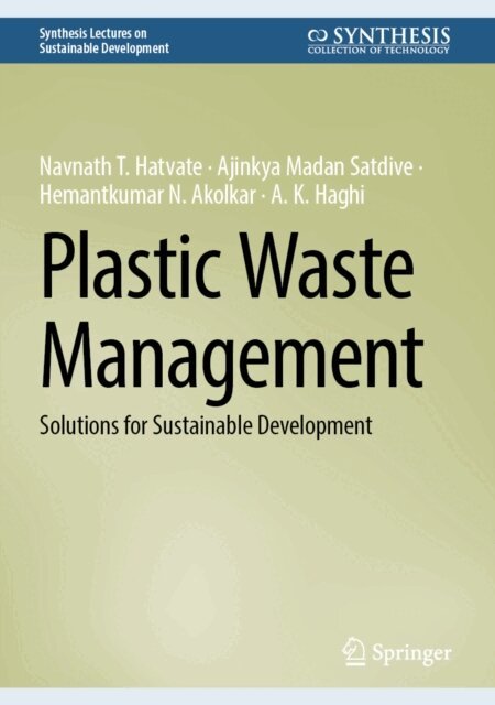 A. K. Haghi, Hemantkumar N. Akolkar, Ajinkya Madan Satdive, Navnath T. Hatvate - Plastic Waste Management, E-bok