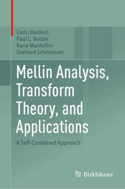 Gerhard Schmeisser, Ilaria Mantellini, Paul L. Butzer, Carlo Bardaro - Mellin Analysis, Transform Theory, and Applications, E-bok