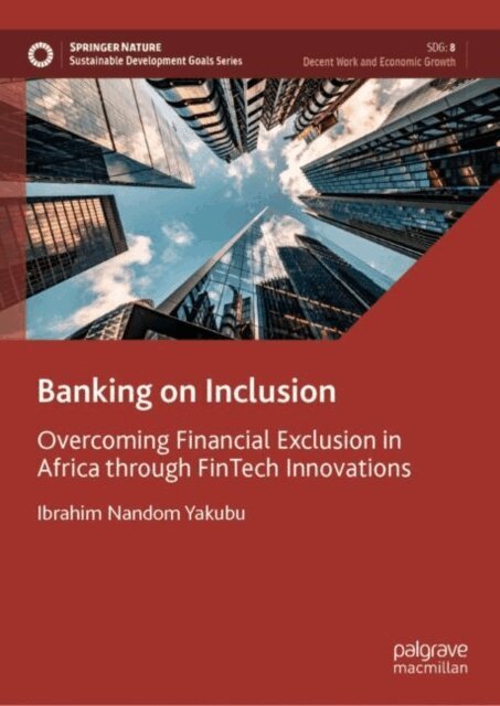 Ibrahim Nandom Yakubu - Banking on Inclusion, E-bok