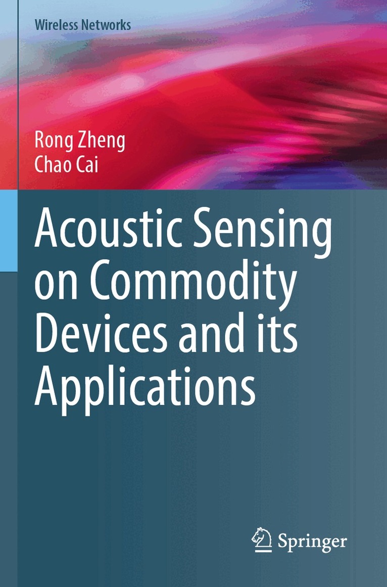 Rong Zheng, Chao Cai - Acoustic Sensing on Commodity Devices and its Applications, Häftad. Tillgänglighet: Lägg i varukorg