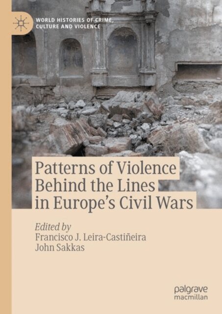 John Sakkas, Francisco J. Leira-Castineira - Patterns of Violence Behind the Lines in Europe's Civil Wars, E-bok