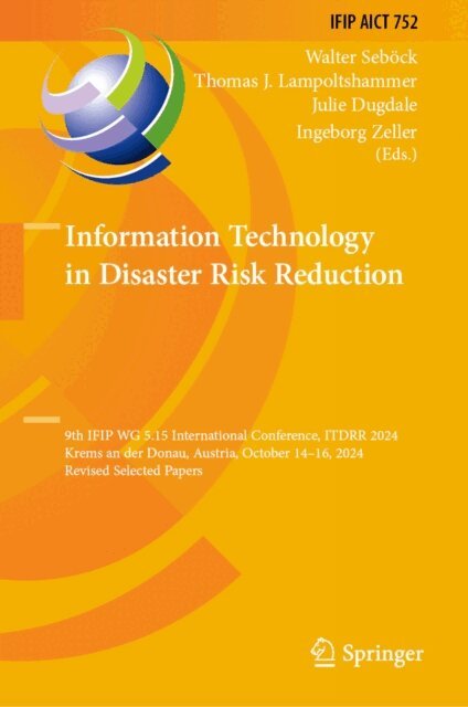 Ingeborg Zeller, Julie Dugdale, Thomas J. Lampoltshammer, Walter Sebock - Information Technology in Disaster Risk Reduction, E-bok