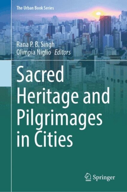 Olimpia Niglio, Rana P. B. Singh - Sacred Heritage and Pilgrimages in Cities, E-bok