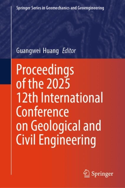 Guangwei Huang - Proceedings of the 2025 12th International Conference on Geological and Civil Engineering, E-bok