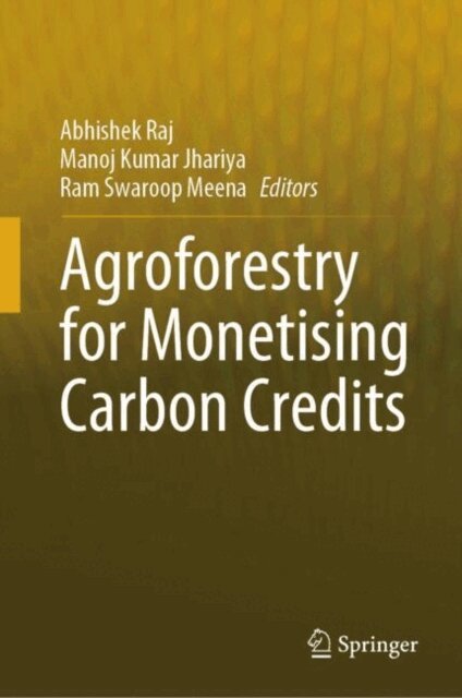 Ram Swaroop Meena, Manoj Kumar Jhariya, Abhishek Raj - Agroforestry for Monetising Carbon Credits, E-bok