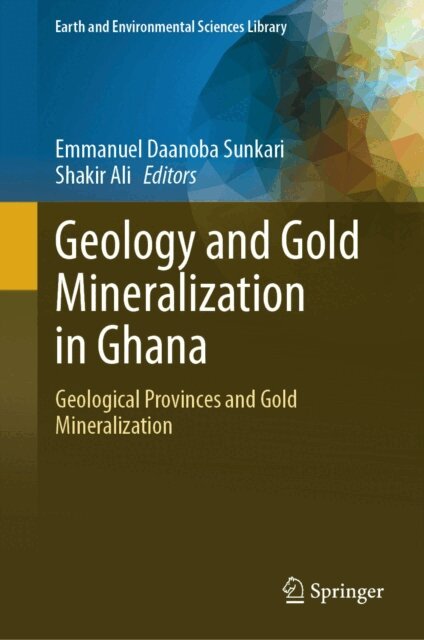 Shakir Ali, Emmanuel Daanoba Sunkari - Geology and Gold Mineralization in Ghana, E-bok