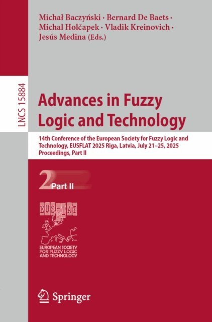 Jesus Medina, Vladik Kreinovich, Michal Holcapek, Bernard De Baets, Michal Baczynski - Advances in Fuzzy Logic and Technology, E-bok
