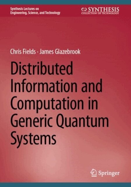 James Glazebrook, Chris Fields - Distributed Information and Computation in Generic Quantum Systems, E-bok