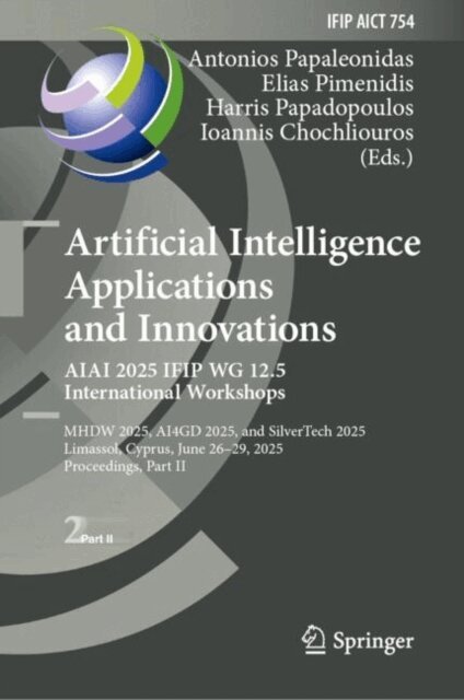 Ioannis Chochliouros, Harris Papadopoulos, Elias Pimenidis, Antonios Papaleonidas - Artificial Intelligence Applications and Innovations. AIAI 2025 IFIP WG 12.5 International Workshops, E-bok