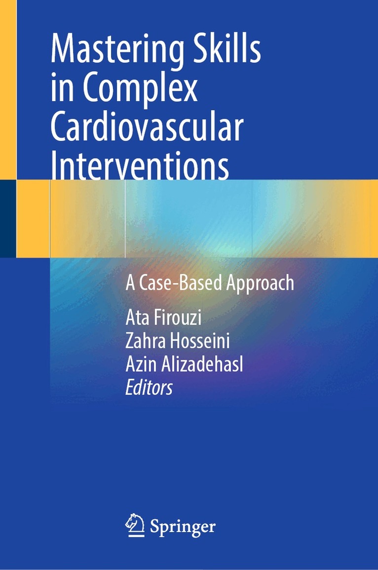Ata Firouzi, Zahra Hosseini, Azin Alizadehasl - Mastering Skills in Complex Cardiovascular Interventions, Inbunden. Tillgänglighet: Lägg i varukorg