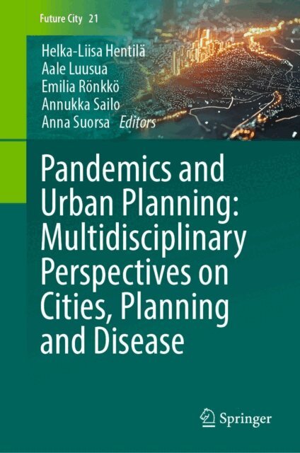 Anna Suorsa, Annukka Sailo, Emilia Ronkko, Aale Luusua, Helka-Liisa Hentila - Pandemics and Urban Planning: Multidisciplinary Perspectives on Cities, Planning and Disease, E-bok
