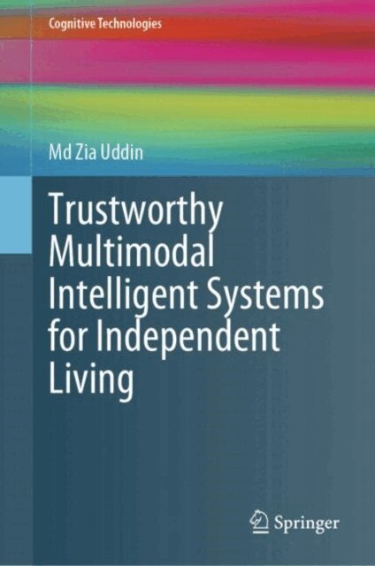 Md Zia Uddin - Trustworthy Multimodal Intelligent Systems for Independent Living, E-bok