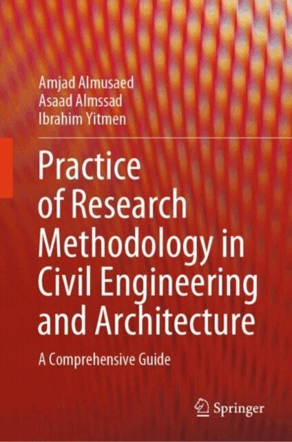 Ibrahim Yitmen, Asaad Almssad, Amjad Almusaed - Practice of Research Methodology in Civil Engineering and Architecture, E-bok
