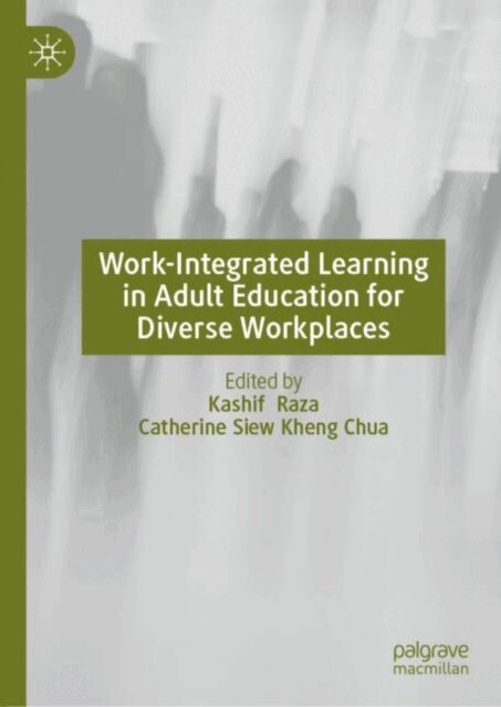 Catherine Siew Kheng Chua, Kashif Raza - Work-Integrated Learning in Adult Education for Diverse Workplaces, E-bok