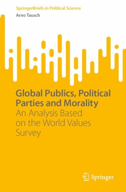 Arno Tausch - Global Publics, Political Parties and Morality, E-bok