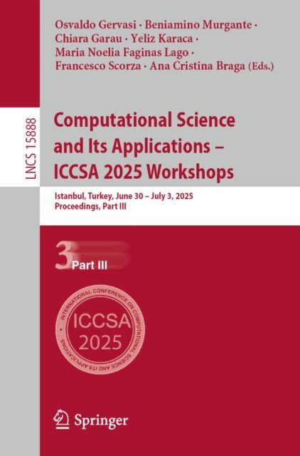 Ana Cristina Braga, Francesco Scorza, Maria Noelia Faginas Lago, Yeliz Karaca, Chiara Garau, Beniamino Murgante, Osvaldo Gervasi - Computational Science and Its Applications - ICCSA 2025 Workshops, E-bok
