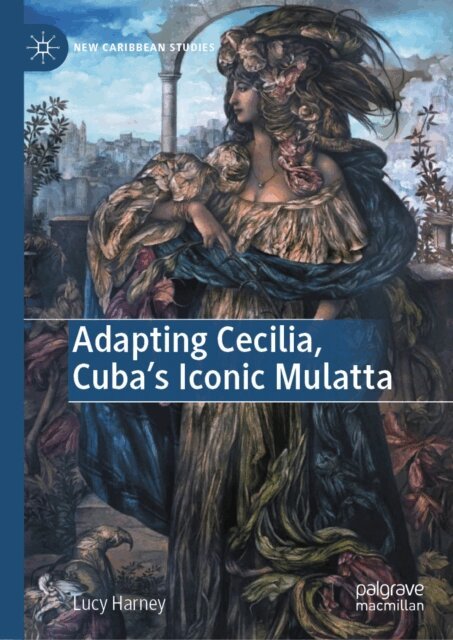 Lucy Harney - Adapting Cecilia, Cuba's Iconic Mulatta, E-bok