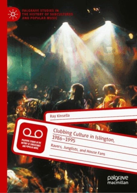 Ray Kinsella - Clubbing Culture in Islington, 1986-1995, E-bok