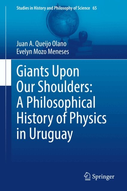 Giants Upon Our Shoulders: A Philosophical History of Physics in Uruguay
