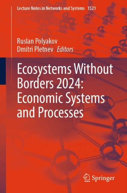 Dmitri Pletnev, Ruslan Polyakov - Ecosystems Without Borders 2024: Economic Systems and Processes, E-bok