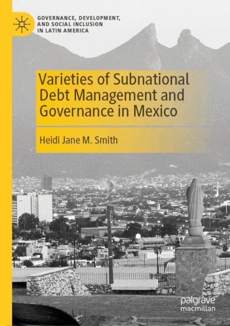 Heidi Jane M. Smith - Varieties of Subnational Debt Management and Governance in Mexico, E-bok