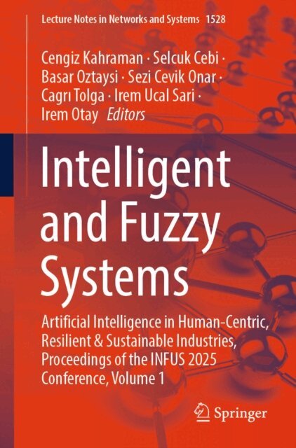 Irem Otay, Irem Ucal Sari, Cagri Tolga, Sezi Cevik Onar, Basar Oztaysi, Selcuk Cebi, Cengiz Kahraman - Intelligent and Fuzzy Systems, E-bok