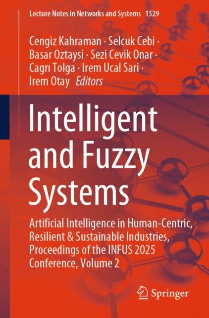 Irem Otay, Irem Ucal Sari, Cagri Tolga, Sezi Cevik Onar, Basar Oztaysi, Selcuk Cebi, Cengiz Kahraman - Intelligent and Fuzzy Systems, E-bok