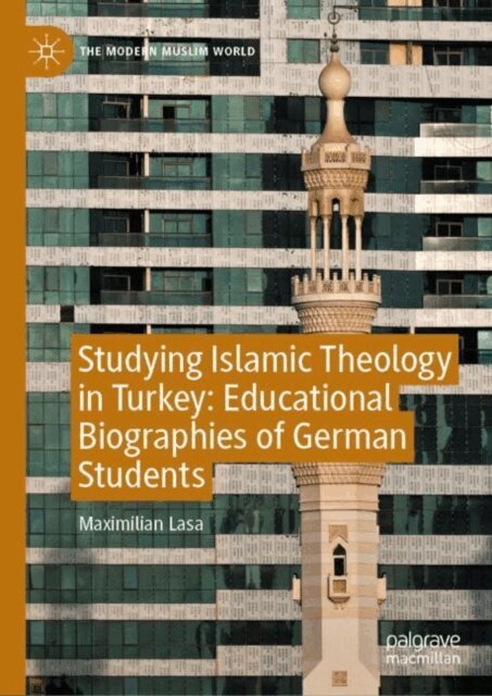 Maximilian Lasa - Studying Islamic Theology in Turkey: Educational Biographies of German Students, E-bok