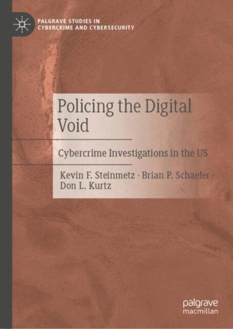 Don L. Kurtz, Brian P. Schaefer, Kevin F. Steinmetz - Policing the Digital Void, E-bok