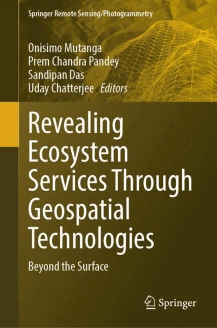 Uday Chatterjee, Sandipan Das, Prem Chandra Pandey, Onisimo Mutanga - Revealing Ecosystem Services Through Geospatial Technologies, E-bok
