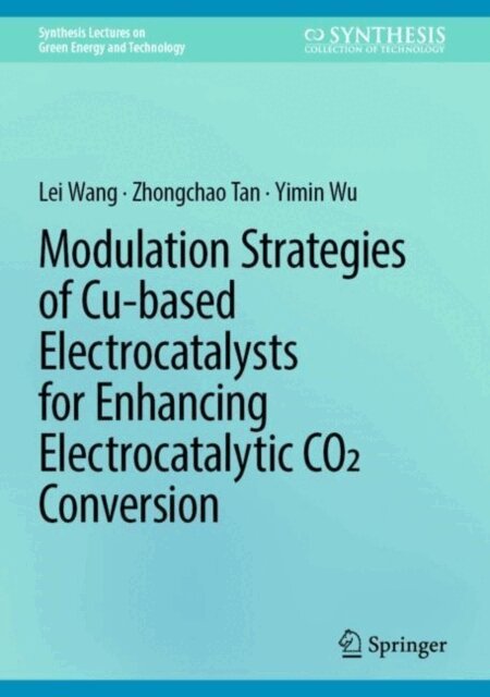 Yimin Wu, Zhongchao Tan, Lei Wang - Modulation Strategies of Cu-based Electrocatalysts for Enhancing Electrocatalytic CO2 Conversion, E-bok
