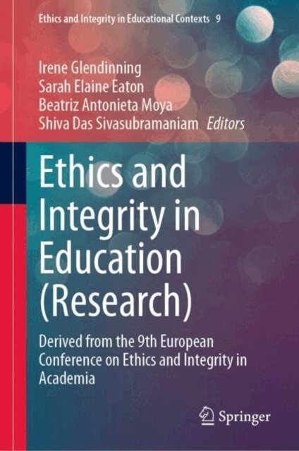 Shiva Das Sivasubramaniam, Beatriz Antoneita Moya Figueroa, Sarah Elaine Eaton, Irene Glendinning - Ethics and Integrity in Education (Research), E-bok