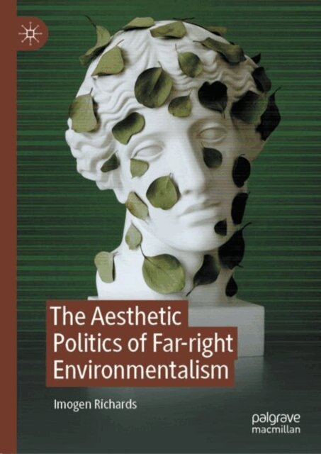 Imogen Richards - Aesthetic Politics of Far-right Environmentalism, E-bok