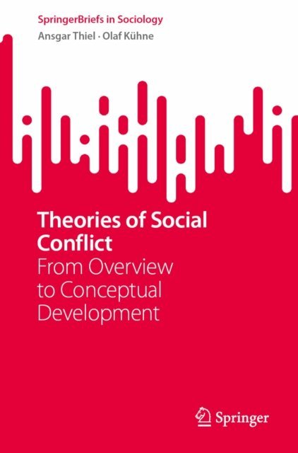 Olaf Kuhne, Ansgar Thiel - Theories of Social Conflict, E-bok