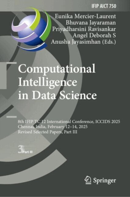 Anusha Jayasimhan, Angel Deborah S., Priyadharsini Ravisankar, Bhuvana Jayaraman, Eunika Mercier-Laurent - Computational Intelligence in Data Science, E-bok