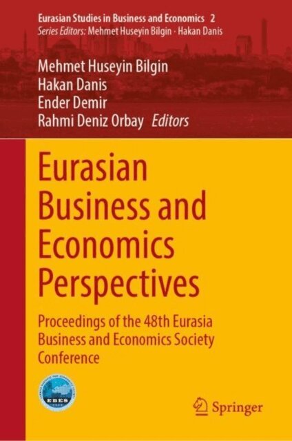 Rahmi Deniz Orbay, Ender Demir, Hakan Danis, Mehmet Huseyin Bilgin - Eurasian Business and Economics Perspectives, E-bok