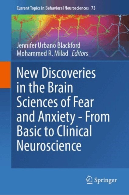 Mohammed R. Milad, Jennifer Urbano Blackford - New Discoveries in the Brain Sciences of Fear and Anxiety - From Basic to Clinical Neuroscience, E-bok