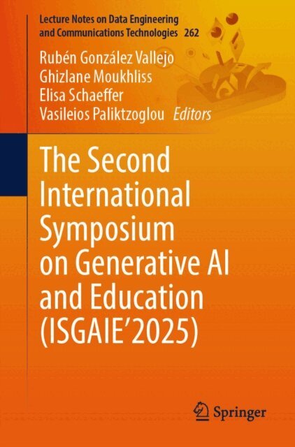 Vasileios Paliktzoglou, Elisa Schaeffer, Ghizlane Moukhliss, Ruben Gonzalez Vallejo - Second International Symposium on Generative AI and Education (ISGAIE'2025), E-bok