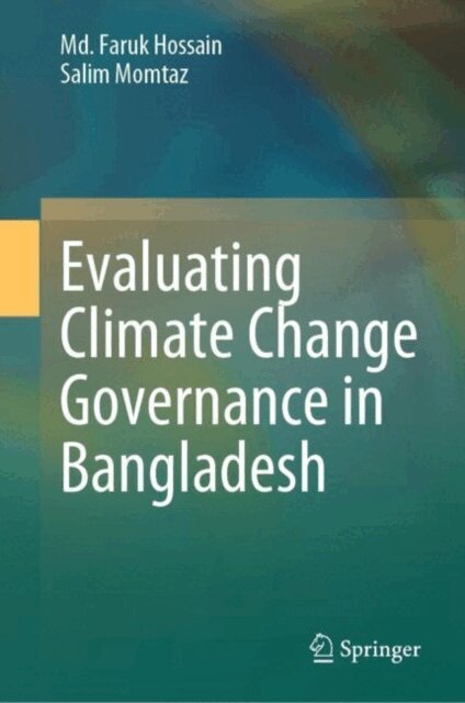 Salim Momtaz, Md. Faruk Hossain - Evaluating Climate Change Governance in Bangladesh, E-bok