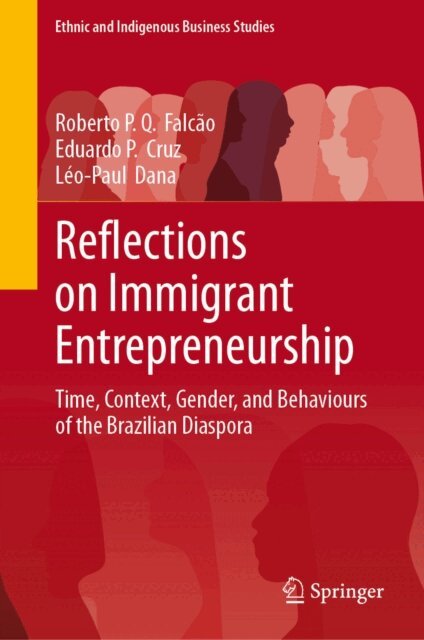 Leo-Paul Dana, Eduardo P. Cruz, Roberto P. Q. Falcao - Reflections on Immigrant Entrepreneurship, E-bok