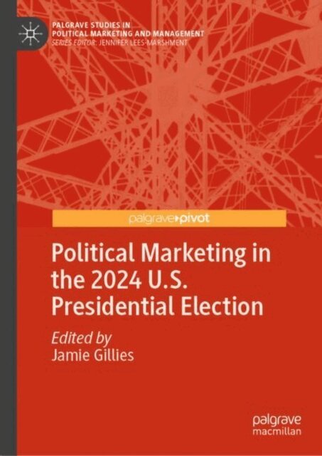 Jamie Gillies - Political Marketing in the 2024 U.S. Presidential Election, E-bok