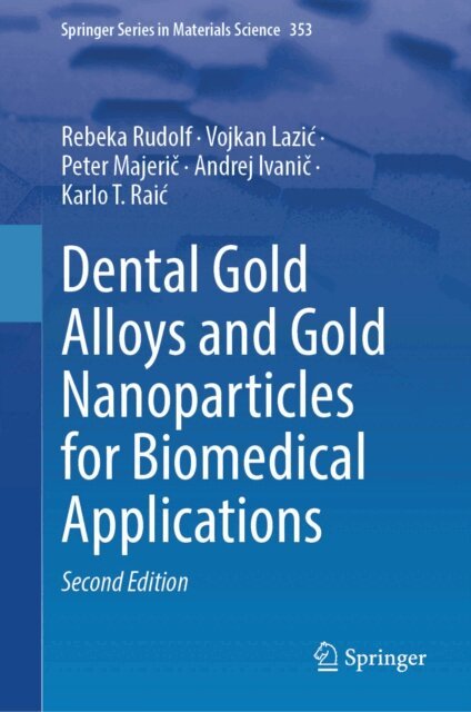 Karlo T. Raic, Andrej Ivanic, Peter Majeric, Vojkan Lazic, Rebeka Rudolf - Dental Gold Alloys and Gold Nanoparticles for Biomedical Applications, E-bok