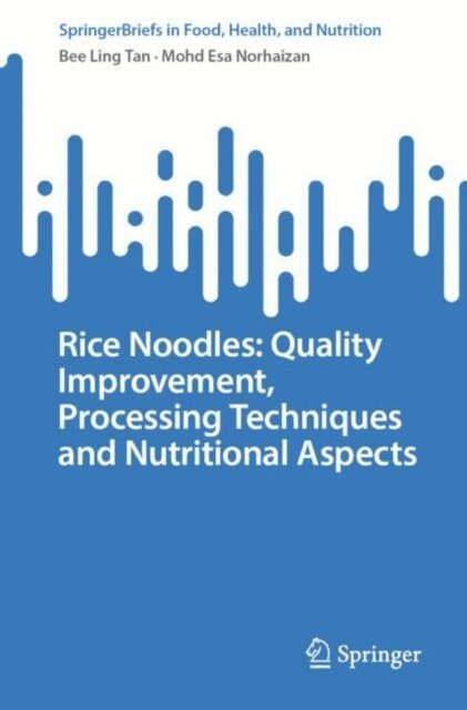 Mohd Esa Norhaizan, Bee Ling Tan - Rice Noodles: Quality Improvement, Processing Techniques and Nutritional Aspects, E-bok