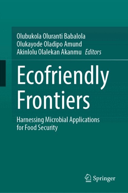 Akinlolu Olalekan Akanmu, Olukayode Oladipo Amund, Olubukola Oluranti Babalola - Ecofriendly Frontiers, E-bok
