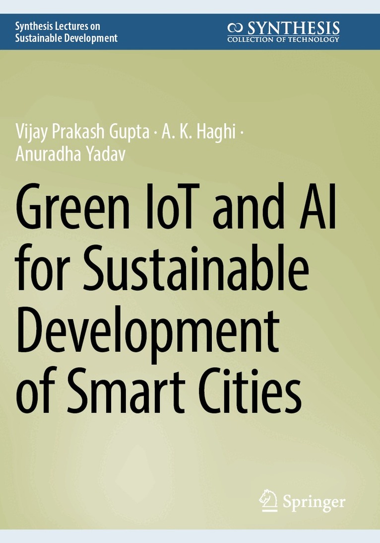 Vijay Prakash Gupta, A. K. Haghi, Anuradha Yadav - Green IoT and AI for Sustainable Development of Smart Cities, Häftad. Tillgänglighet: Lägg i varukorg