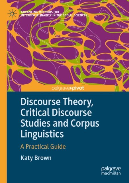 Katy Brown - Discourse Theory, Critical Discourse Studies and Corpus Linguistics, E-bok