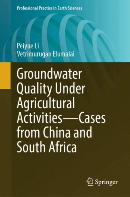 Vetrimurugan Elumalai, Peiyue Li - Groundwater Quality Under Agricultural Activities-Cases from China and South Africa, E-bok