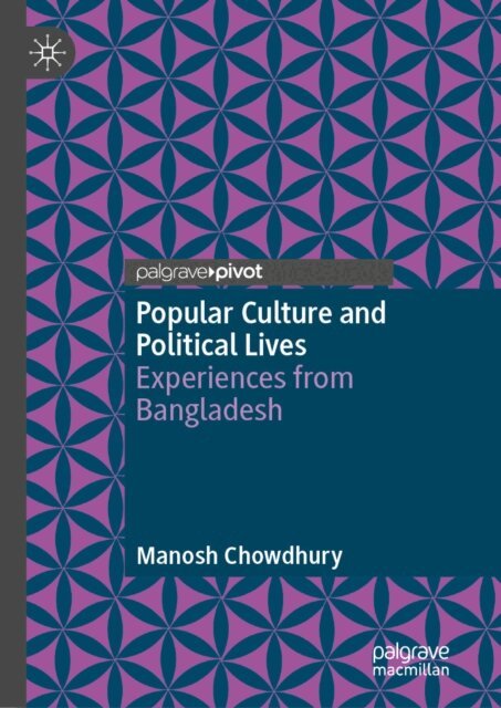 Manosh Chowdhury - Popular Culture and Political Lives, E-bok