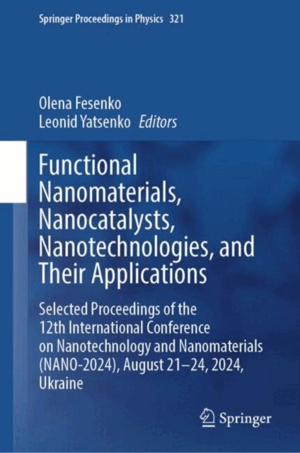 Leonid Yatsenko, Olena Fesenko - Functional Nanomaterials, Nanocatalysts, Nanotechnologies, and Their Applications, E-bok