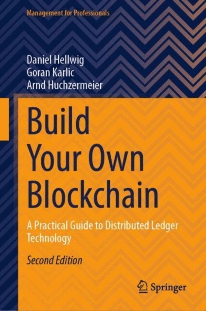 Arnd Huchzermeier, Goran Karlic, Daniel Hellwig - Build Your Own Blockchain, E-bok